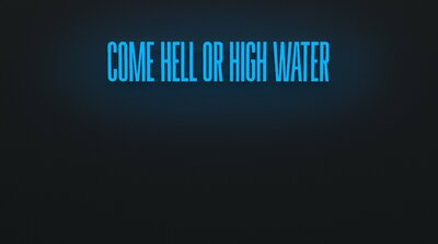 Come Hell Or High Water